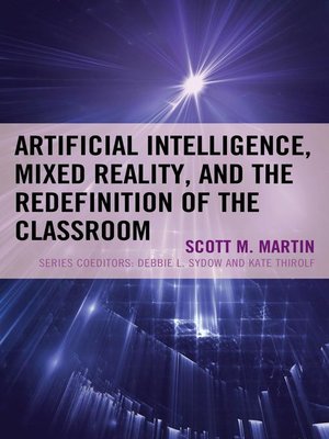 cover image of Artificial Intelligence, Mixed Reality, and the Redefinition of the Classroom